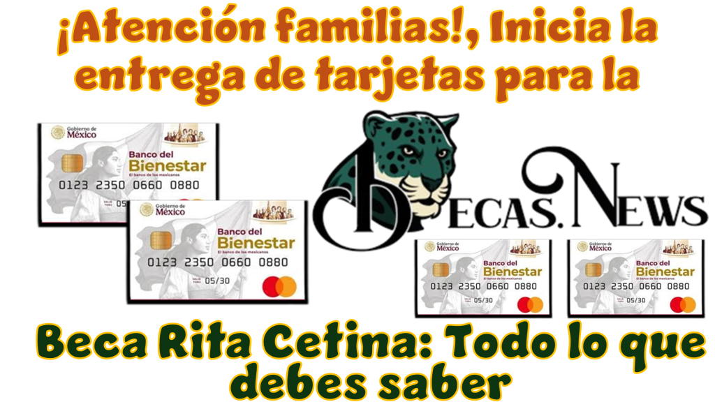 ¡Atención Familias! Inicia La Entrega De Tarjetas Para La Beca Rita ...