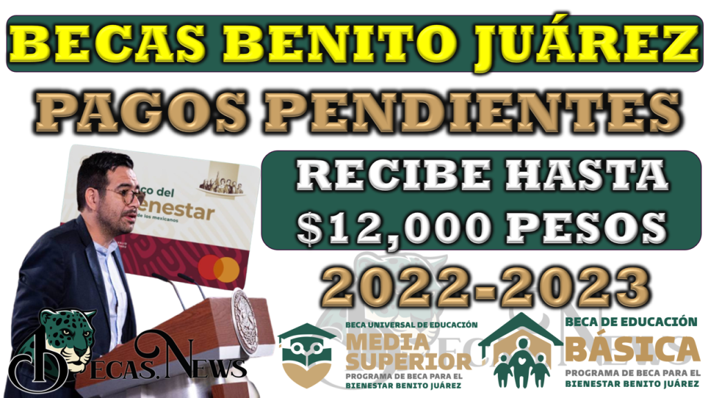 Pagos Pendientes en la Beca Benito Juárez