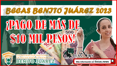 Becas Benito Juárez 2023: Pago de más de 10 mil pesos a estos beneficiarios