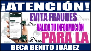 📢🚨👩‍🎓👨‍🎓👁‍🗨 ¡ATENCIÓN!, EVITA FRAUDES | VALIDA TU INFORMACIÓN PARA LA BECA BENITO JUÁREZ 📢🚨👩‍🎓👨‍🎓👁‍🗨