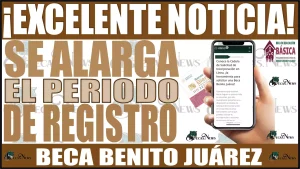 📢👩‍🎓👨‍🎓🟢 ¡EXCELENTE NOTICIA!, Se alarga el periodo para el registro de la BECA BENITO JUÁREZ 📢👩‍🎓👨‍🎓🟢