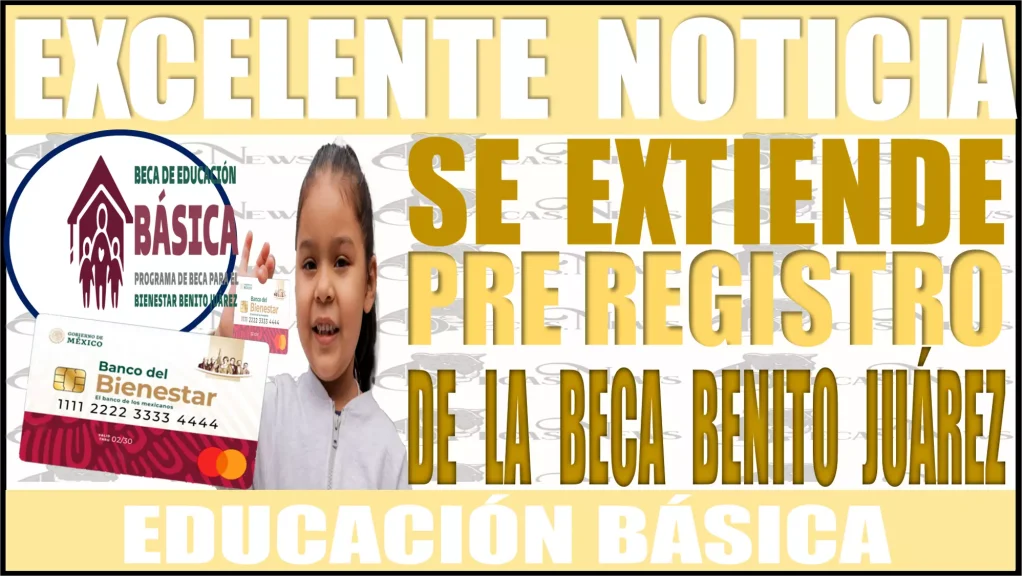 📢👩‍🎓👨‍🎓🟢 EXCELENTE NOTICIA | SE HA EXTENDIDO EL PRE REGISTRO PARA SER PARTE DE LA BECA BENITO JUÁREZ EN EDUCACIÓN BÁSICA 📢📢👩‍🎓👩‍🎓👨‍🎓👨‍🎓🟢