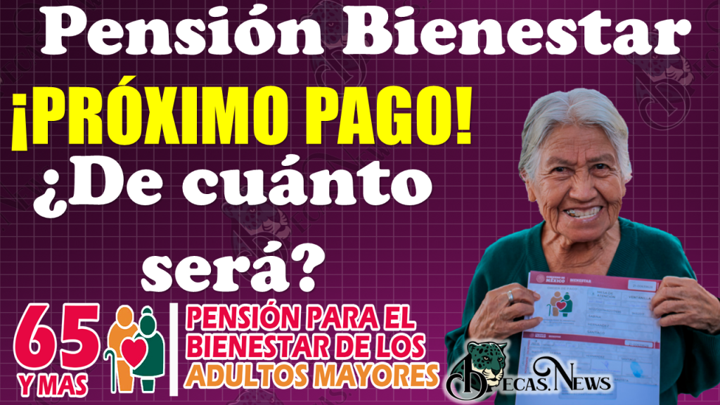 Pensión Bienestar|¿Cuándo será el próximo PAGO y de cuánto es?, ¡CONSULTA AQUÍ!