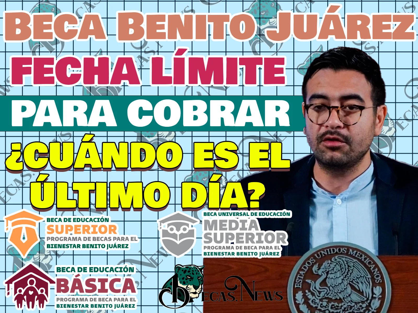 Entrega de Becas Benito Juárez. ¿Cuándo es la Fecha Límite para cobrar tu apoyo?