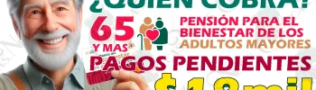 Cobro de Pensiones Bienestar en JUNIO. ¿Quiénes cobrarán su apoyo el próximo mes?