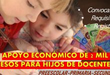 APOYO ECONÓMICO DE 2 MIL PESOS para hijos de Trabajadores de la Educación.