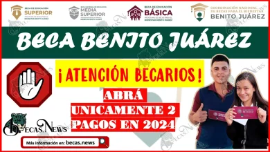 ¡ATENCIÓN BECARIOS! Habrá únicamente 2 pagos en 2024 | Becas Benito Juárez.2024.