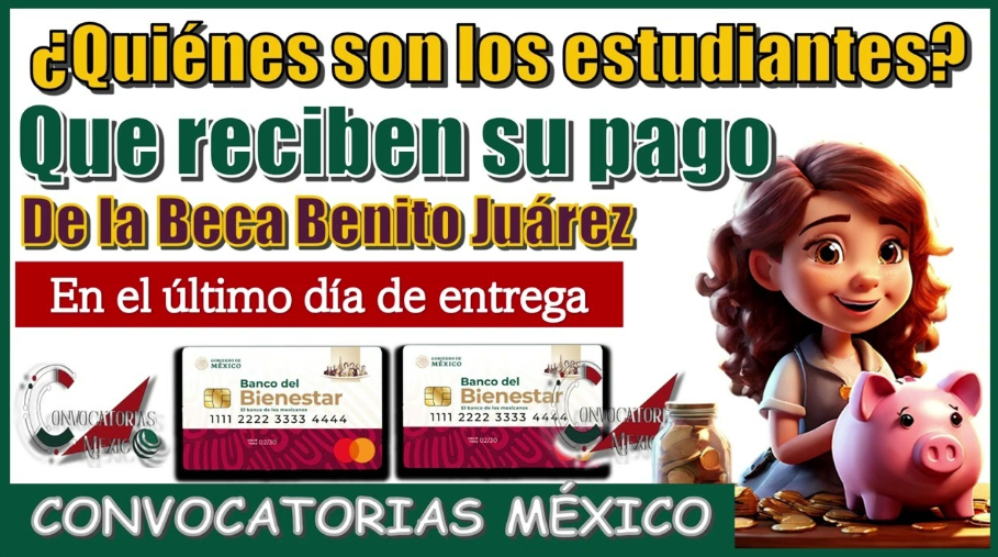 ¡Atención! Último pago de la Beca Benito Juárez, ¿Estás en la lista?