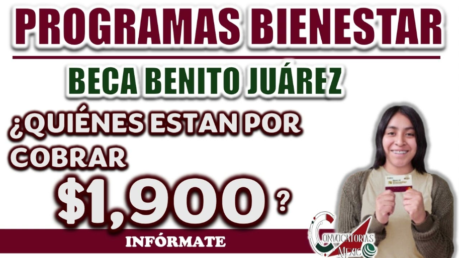 ¡Confirma tu pago! La Beca Benito Juárez deposita 1,900 pesos en Febrero 2025