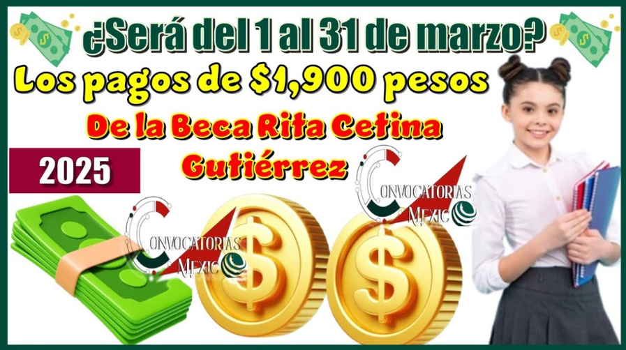 Pago de la Beca Rita Cetina Gutiérrez| Beneficiarios Recibirán $1,900 pesos en Marzo 2025