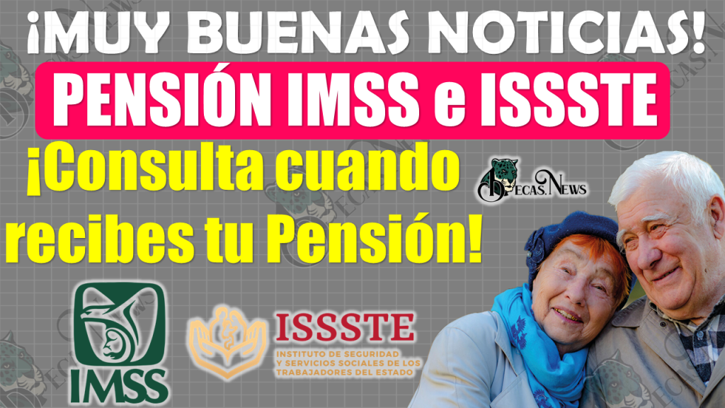 ¡¡CONSULTA LAS FECHAS DE LOS PRÓXIMOS PAGOS DE LA PENSIÓN IMSS e ISSSTE!!