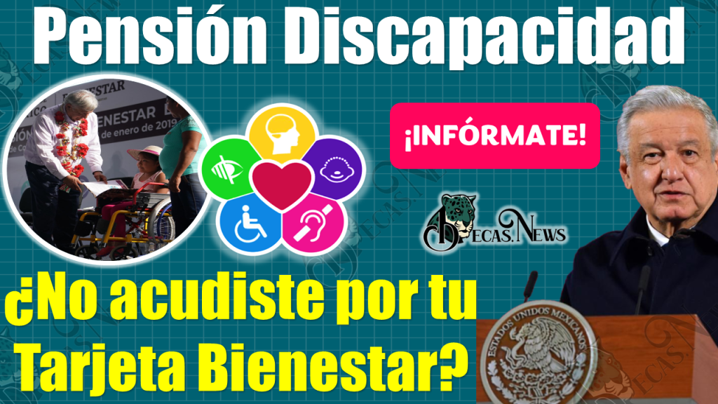 Pensión Bienestar para Personas con Discapacidad|¿No recogiste tu Tarjeta del Bienestar?, ESTO ES LO QUE DEBES HACER 