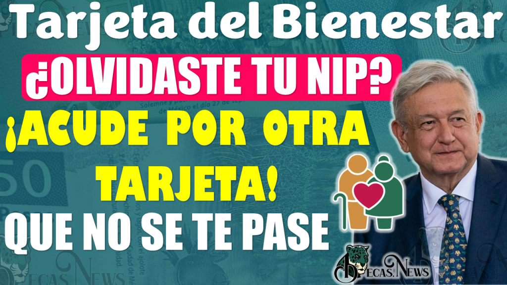 Pensión Bienestar | Si perdiste tu Tarjeta del Bienestar o tu NIP, no te preocupes, ¡ESTO ES LO DEBES DE HACER!