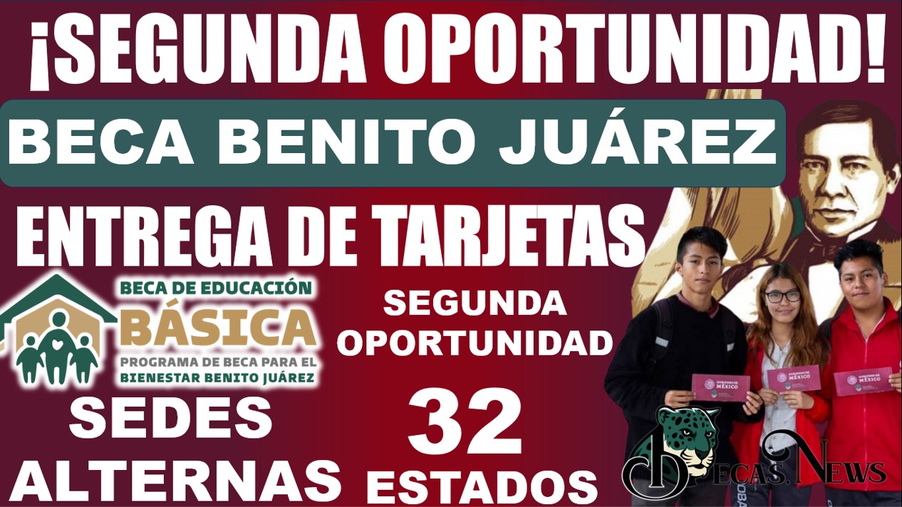 Segunda Oportunidad para Obtener Tarjetas de Becas Benito Juárez