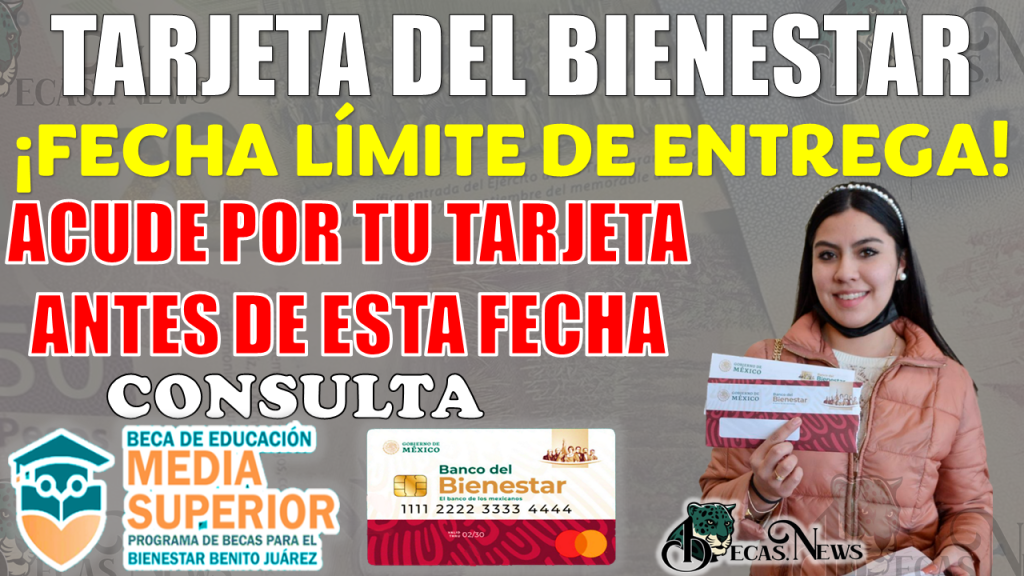 Becas Benito Juárez | ¡FECHA LÍMITE PARA RECIBIR TU TARJETA DEL BIENESTAR!, QUE NO SE TE PASE 