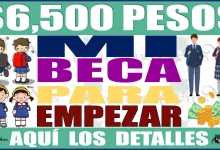 $6,500 PESOS | MI BECA PARA EMPEZAR | 2024 | AQUÍ LOS DETALLES