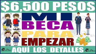 $6,500 PESOS | MI BECA PARA EMPEZAR | 2024 | AQUÍ LOS DETALLES