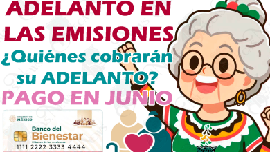 ¡Adelantan FECHAS DE PAGO para Pensionados del Bienestar! ¿Quiénes cobrarán en JUNIO?