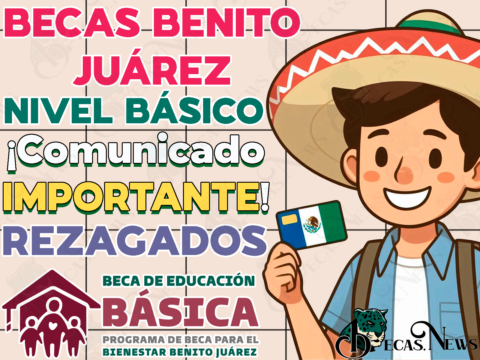 Comunicado IMPORTANTE para beneficiarios de las Becas para el Bienestar Benito Juárez de NIVEL BÁSICO