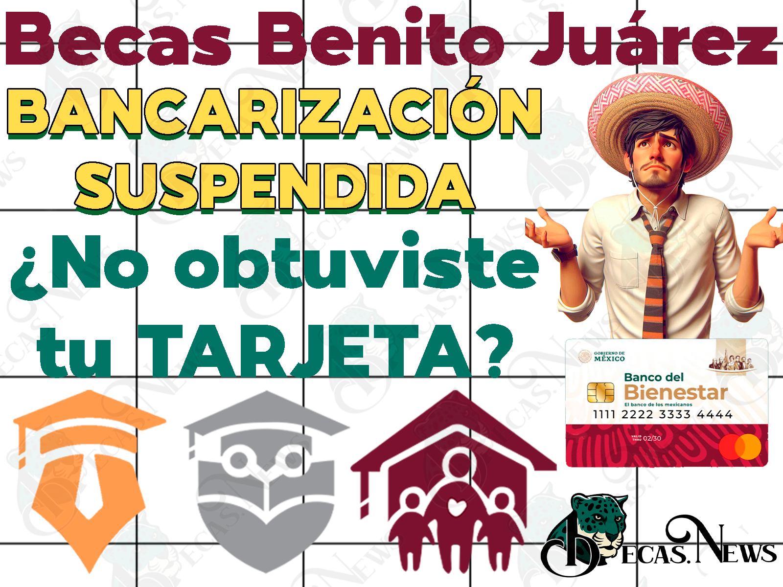 SUSPENSIÓN en la Entrega de Tarjetas del Bienestar para los beneficiarios de las Becas Benito Juárez