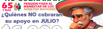 Pensionados que NO COBRARÁN su beneficio en el mes de Julio, ¿Quiénes no cobrarán su Pensión del Bienestar?