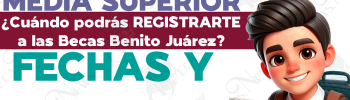 ¡SE APROXIMAN las Incorporaciones al programa de Becas Benito Juárez para el Nivel Medio Superior! ¿Cómo y cuándo podrás REGISTRARTE?