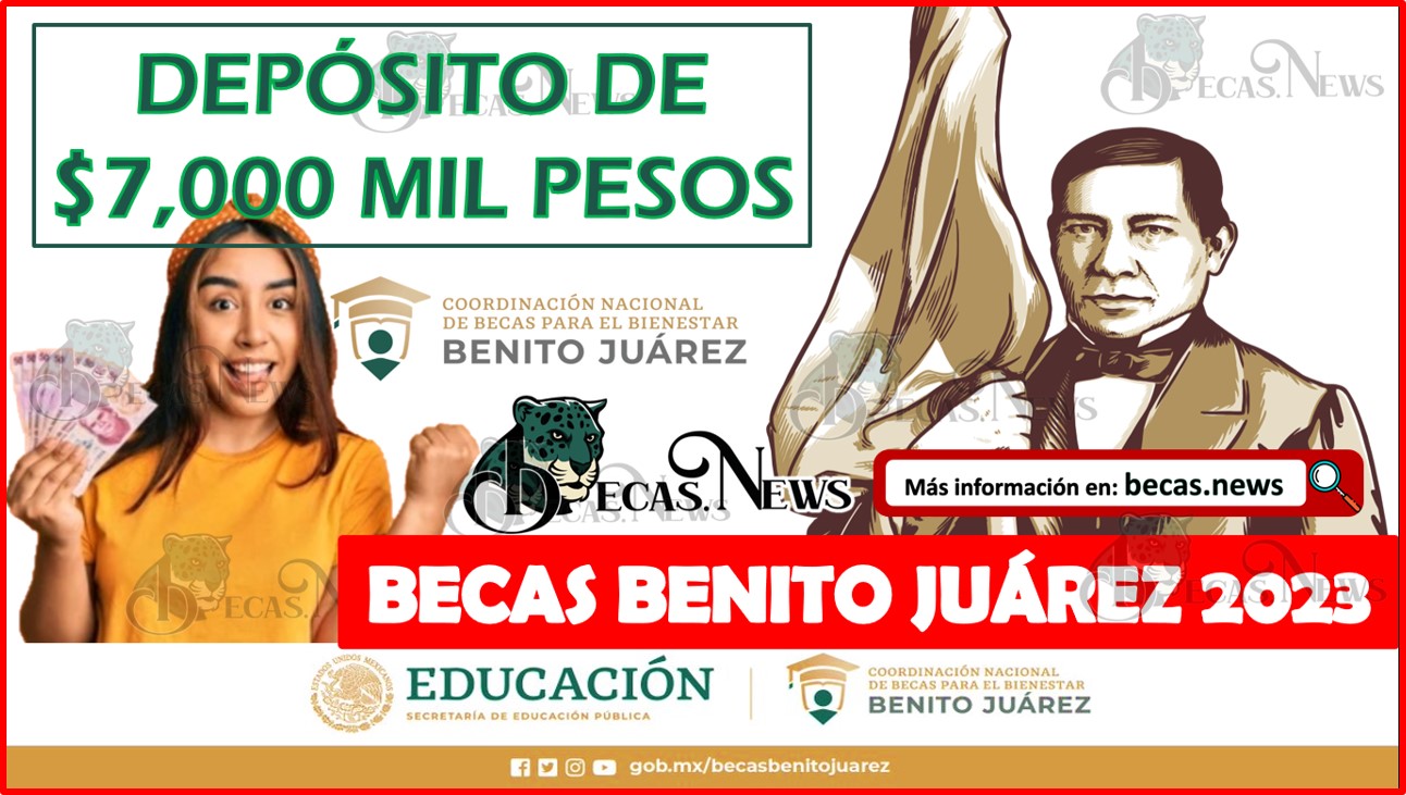 CONFIRMADO $7 mil pesos a becarios de Beca Benito Juárez de Educación Básica.