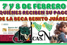 7 Y 8 DE FEBRERO | ¿QUIÉNES RECIBEN SU PAGO DE LA BECA BENITO JUÁREZ?