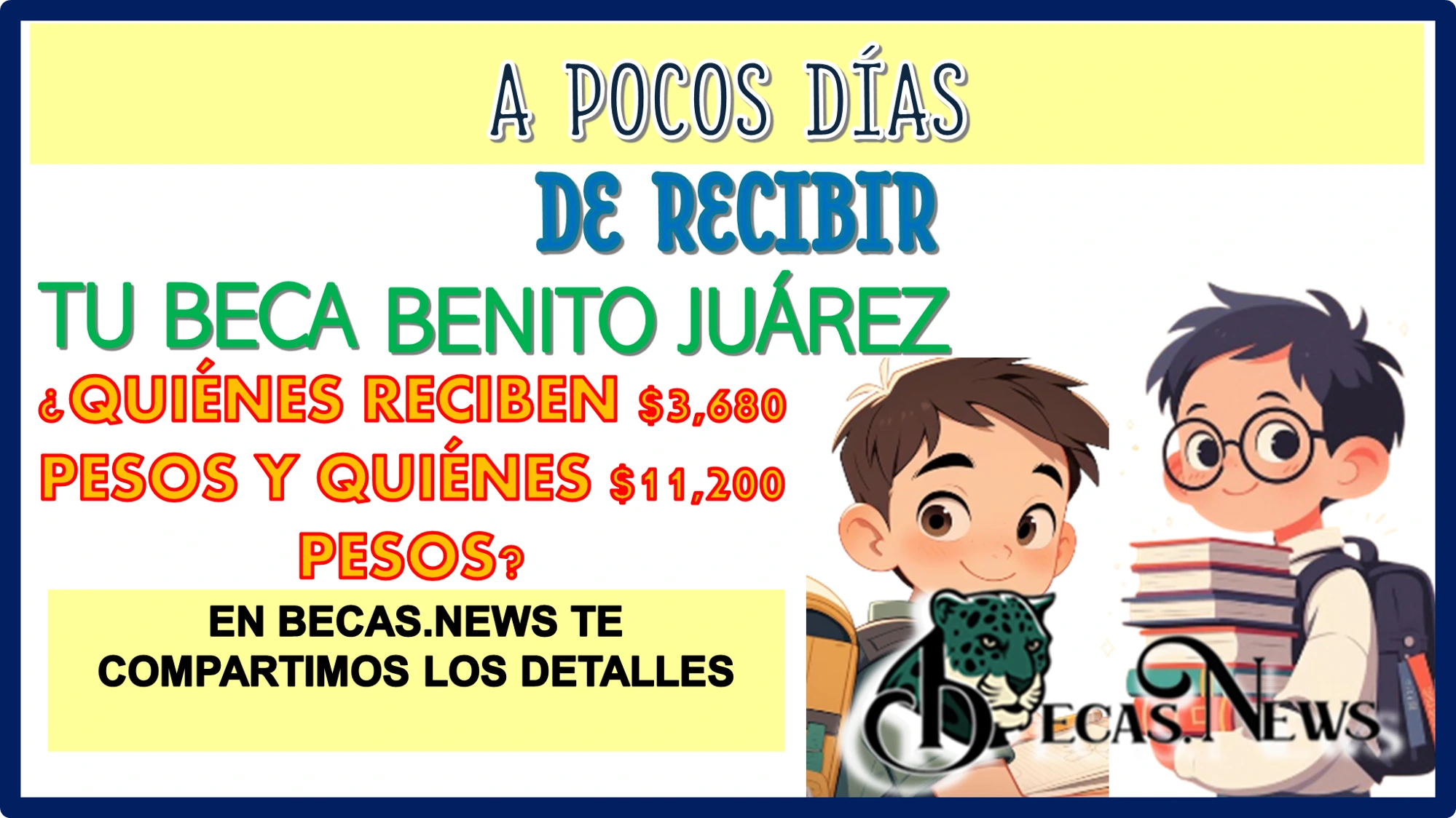 A POCOS DÍAS DE RECIBIR TU BECA BENITO JUÁREZ… ¿QUIÉNES RECIBEN $3,680 Y QUIÉNES $11,200 PESOS?