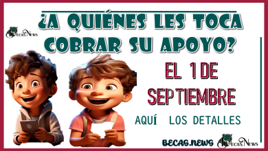 ¿A QUIÉNES LES TOCA COBRAR SU APOYO EL 01 DE SEPTIEMBRE?