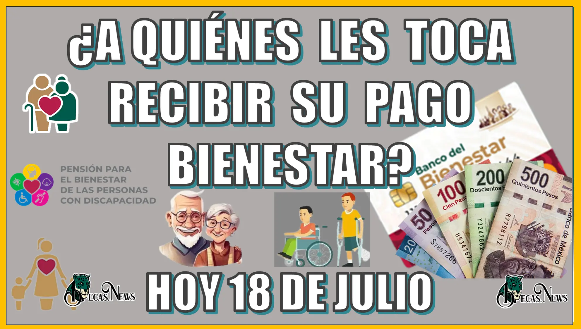 ¿A QUIÉNES LES TOCA RECIBIR SU PAGO BIENESTAR HOY? | 18 DE JULIO 