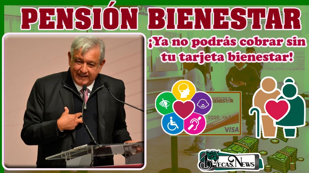 ¡ATENCIÓN! Ya no podrás recibir tu pension sin tu tarjeta del bienestar