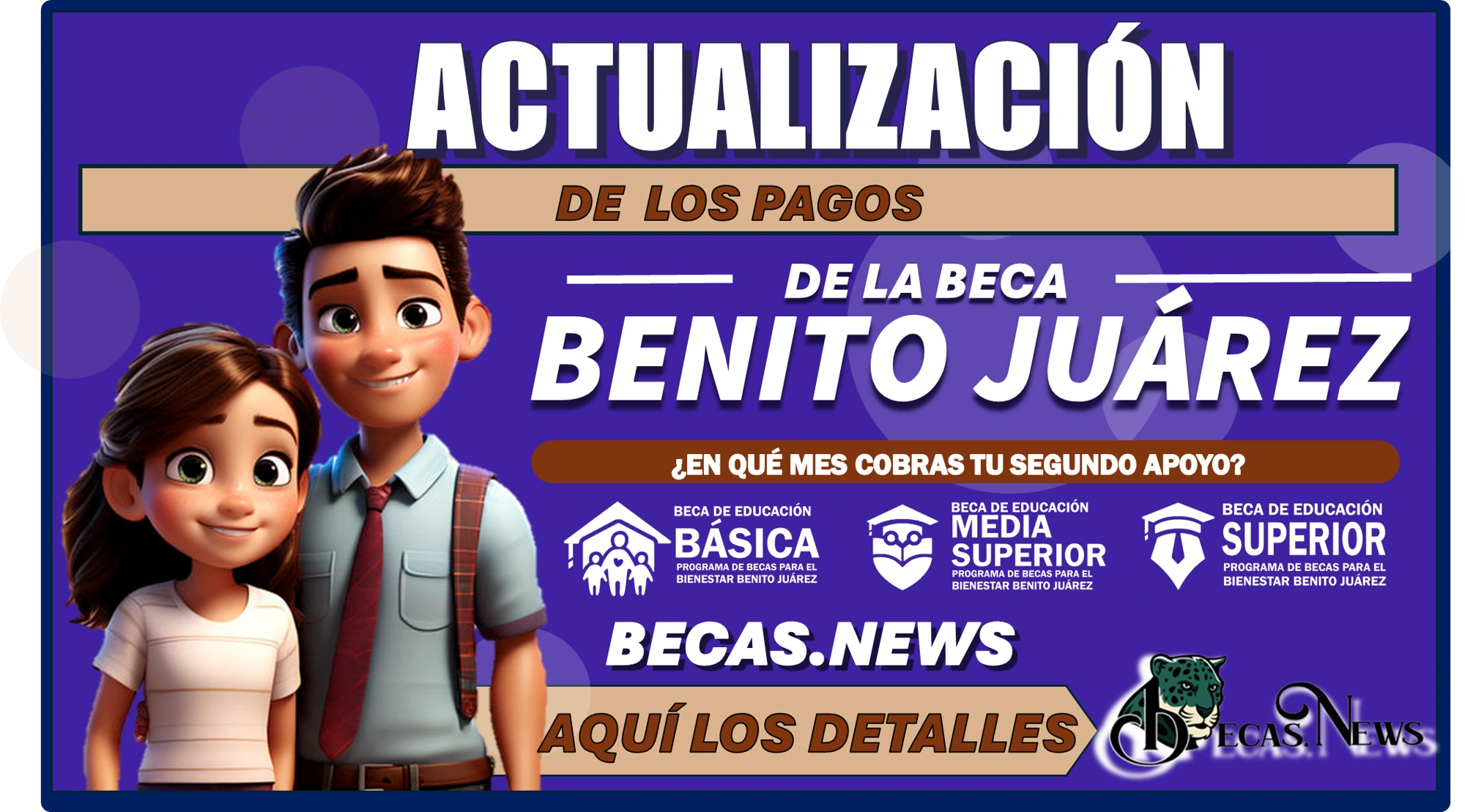 ACTUALIZACIÓN DE LOS PAGOS DE LA BECA BENITO JUÁREZ | ¿EN QUÉ MES COBRAS TU SEGUNDO APOYO?