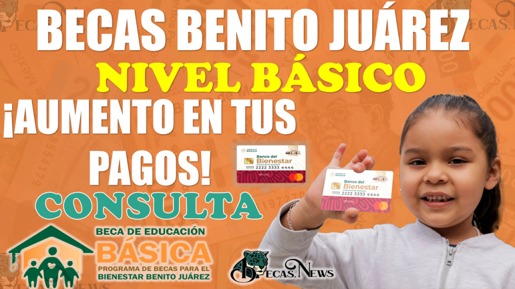 Muy buenas noticias estudiantes de las Becas Benito Juárez de Nivel Básico l SE HA ANUNCIADO DE MANERA OFICIAL AUMENTO EN LOS PAGOS