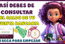 ASÍ DEBES DE CONSULTAR EL SALDO DE TU CUENTA BANCARIA DE MI BECA PARA EMPEZAR 