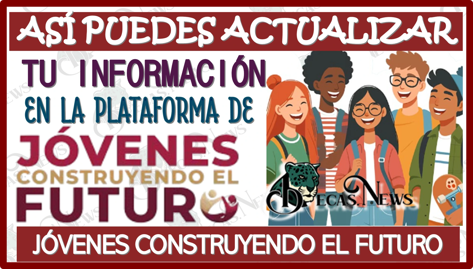 ASÍ PUEDES ACTUALIZAR TU INFORMACIÓN EN LA PLATAFORMA DE JÓVENES CONSTRUYENDO EL FUTURO… ESTO LO TIENES QUE SABER 