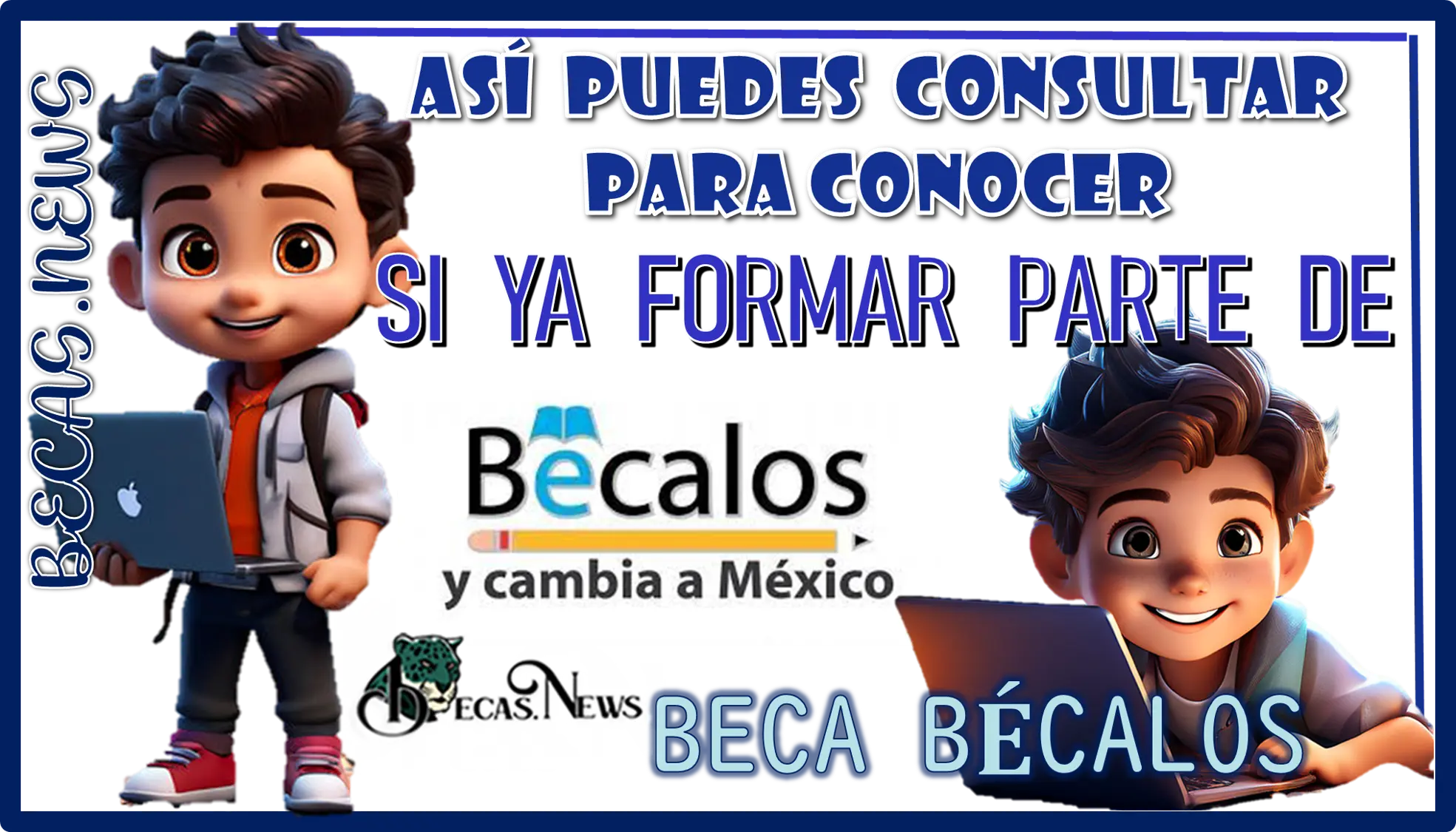 ASÍ PUEDES CONSULTAR PARA CONOCER SI YA FORMAS PARTE DE "BECA BÉCALOS"