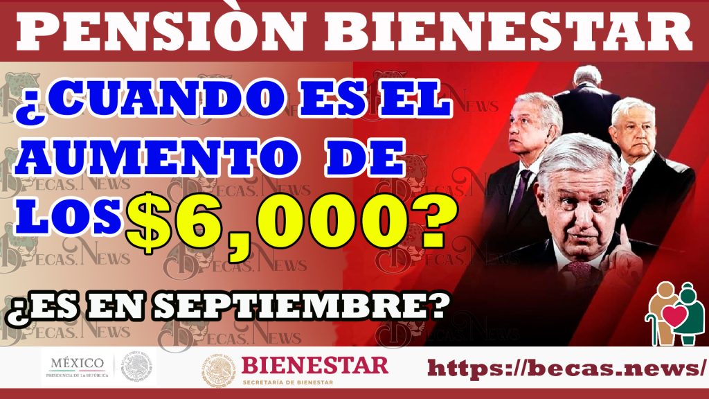 ¡Pensión Bienestar!, ¿cuándo recibirán el primer pago de $6,000 los adultos mayores? ¿Será en el próximo pago? Entérate aquí