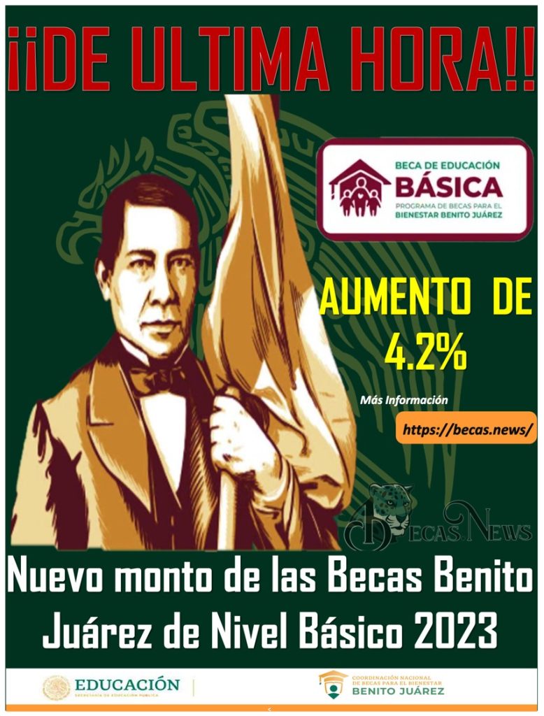 ¡¡DE ULTIMA HORA!! Nuevo monto de las Becas Benito Juárez de Nivel Básico 2023