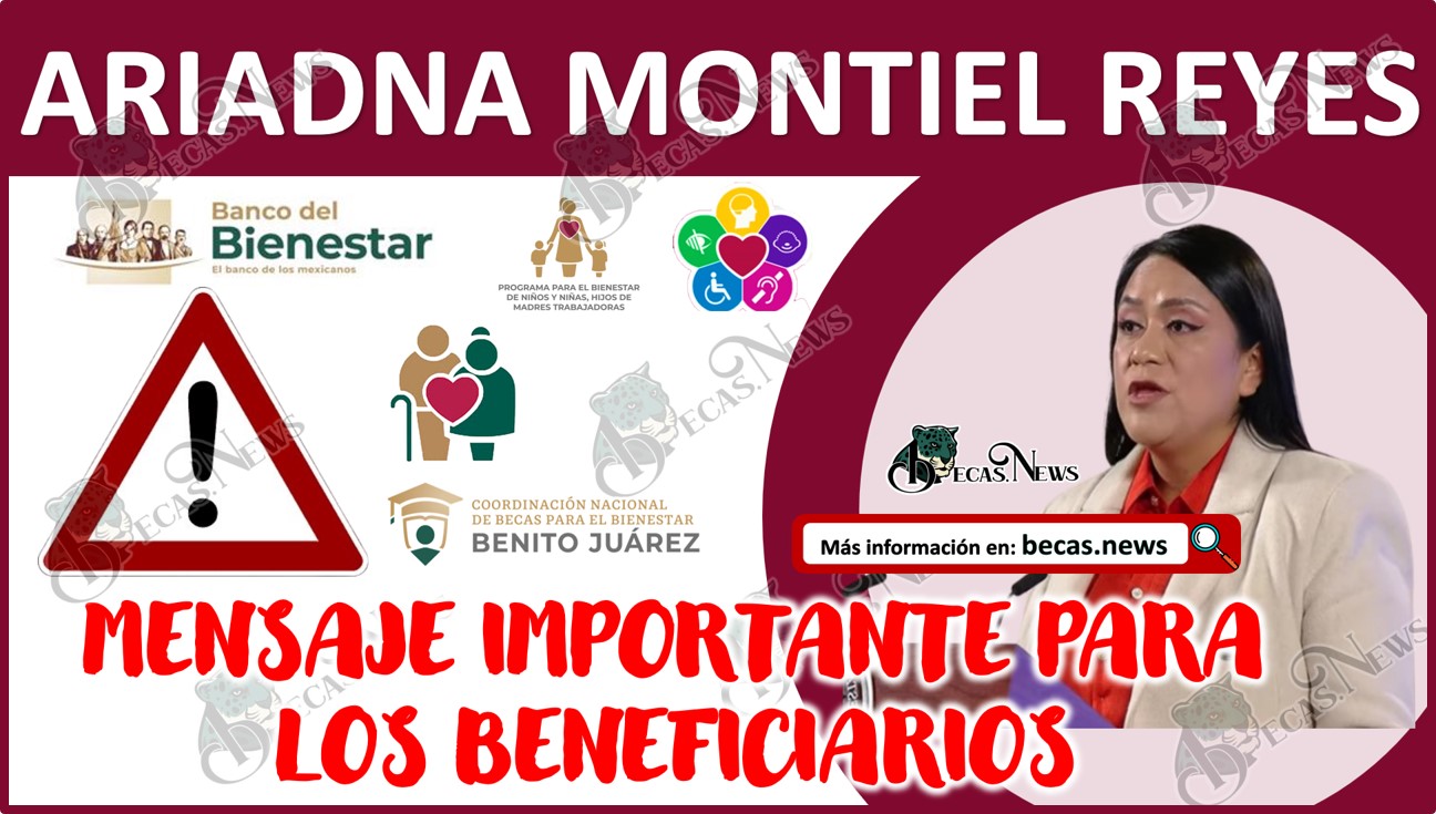 Mensaje importante a todos los beneficiarios | Esto dijo Ariadna Montiel Reyes