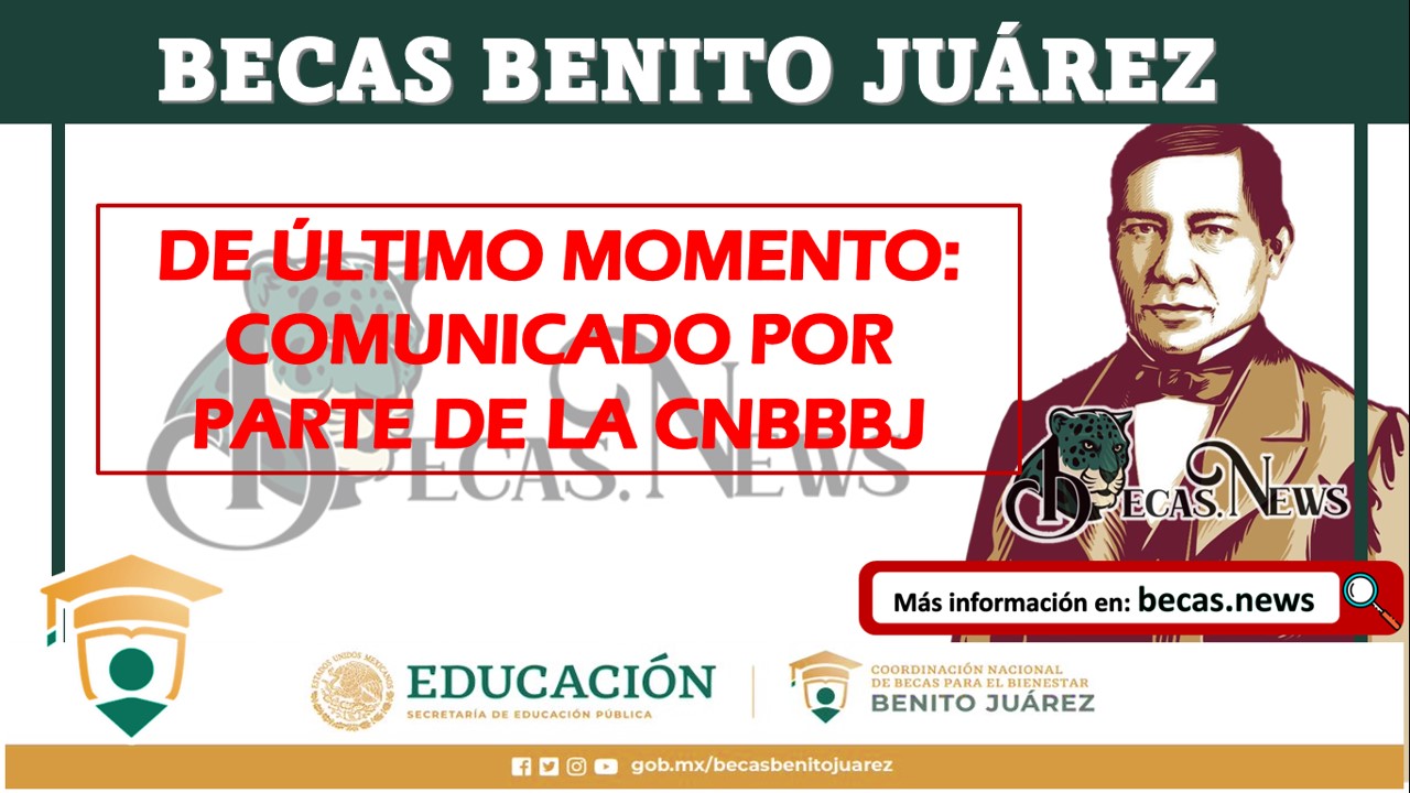 ¡DE ÚLTIMO MOMENTO! Aviso importante por parte de la Coordinación Nacional de Becas