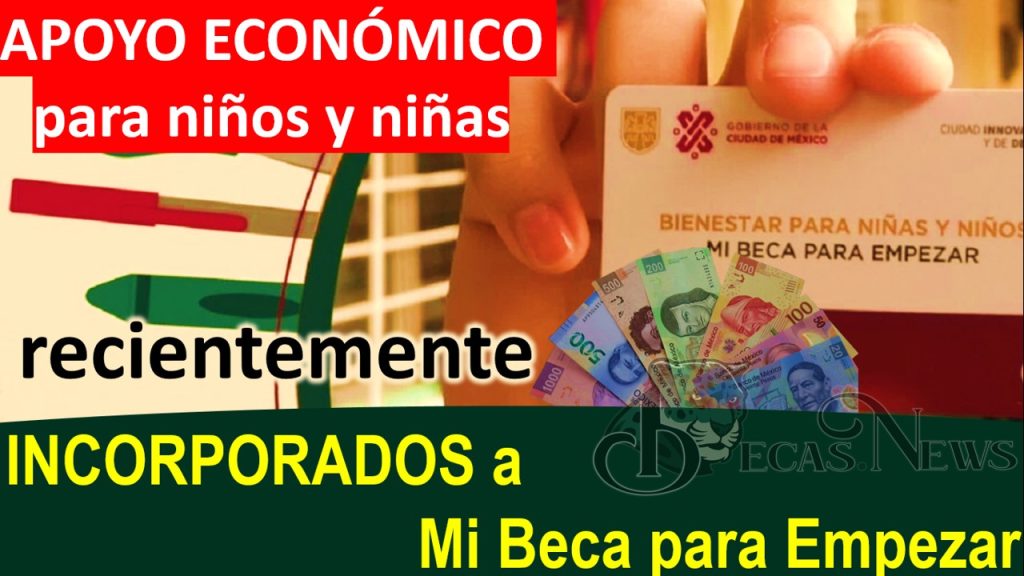 APOYO ECONÓMICO para niños y niñas recientemente INCORPORADOS a Mi Beca para Empezar