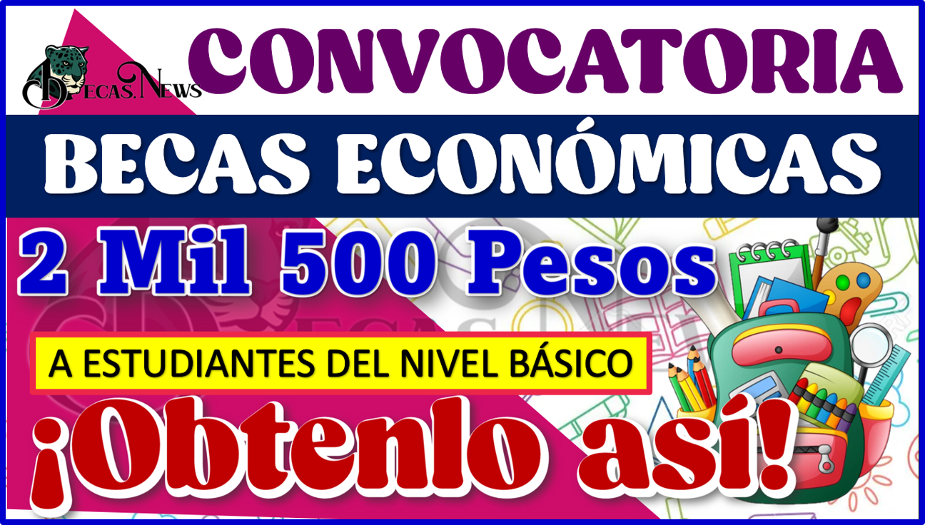 BECAS ECONOMICAS a Estudiantes de Nivel Básico; obtén 2 mil 500 pesos