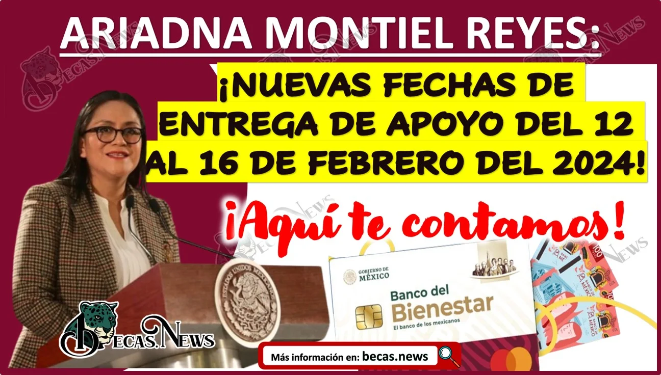 Ariadna Montiel: ¡Nuevas fechas de entrega de apoyo del 12 al 16 de febrero del 2024! | Conoce todos los detalles
