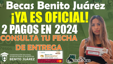 Atención Estudiantes: ¡Se ha CONFIRMADO la entrega de únicamente 2 PAGOS en este 2024 de las Becas Benito Juárez!