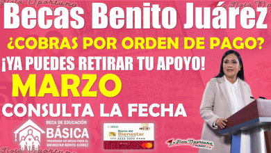 Becas Benito Juárez: A partir de esta fecha de Marzo podrás cobrar tu PAGO a través de Orden de Pago