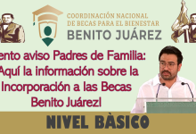Atento aviso Padres de Familia: ¡Aquí la información sobre la Incorporación a las Becas Benito Juárez Nivel Básico!