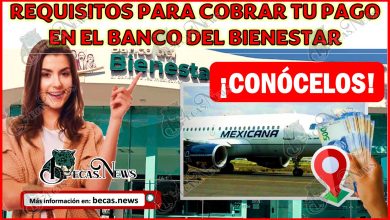 Mexicana de Aviación | Requisitos para cobrar tu pago en el Banco del Bienestar