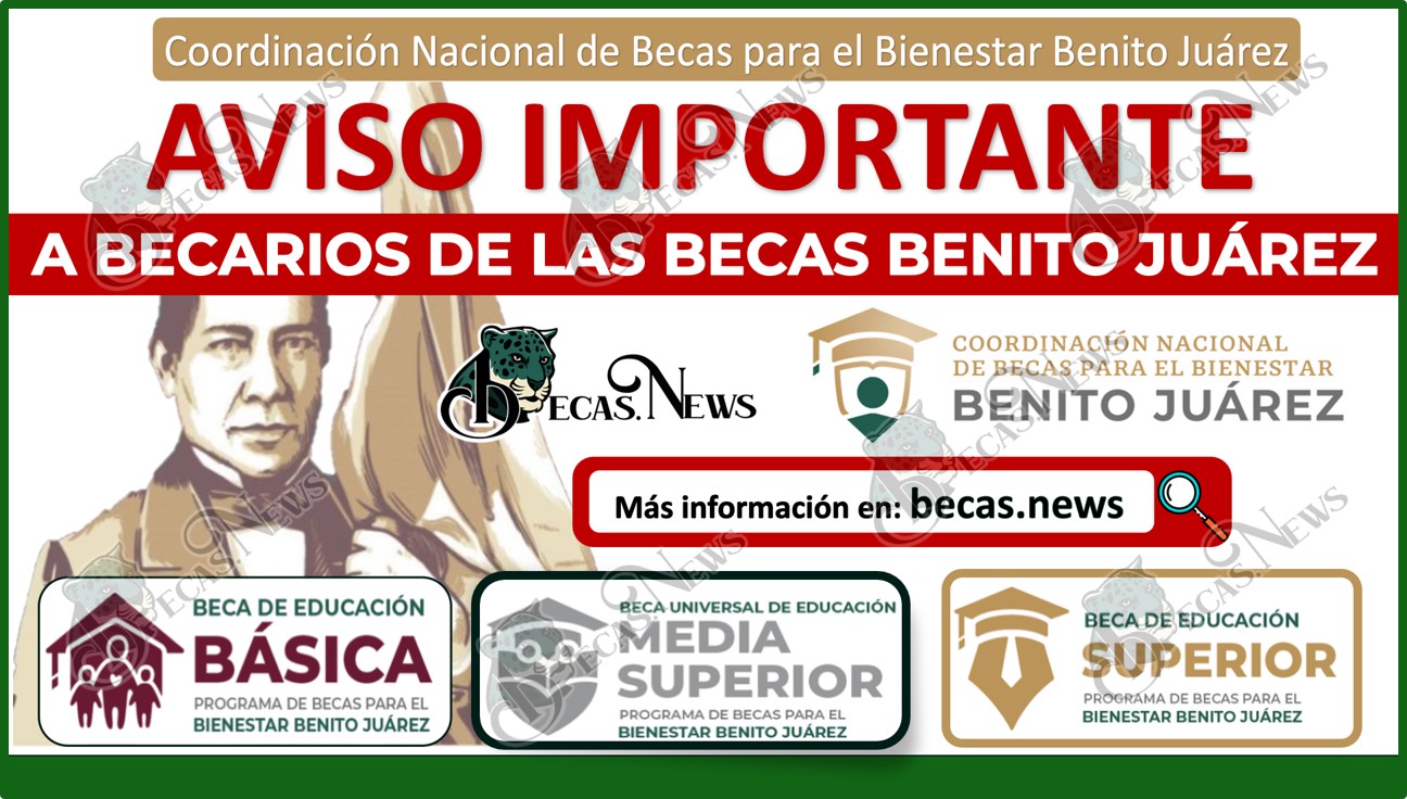 ¡Importante aviso a todos los beneficiarios por la Coordinación Nacional! |Becas Benito Juárez