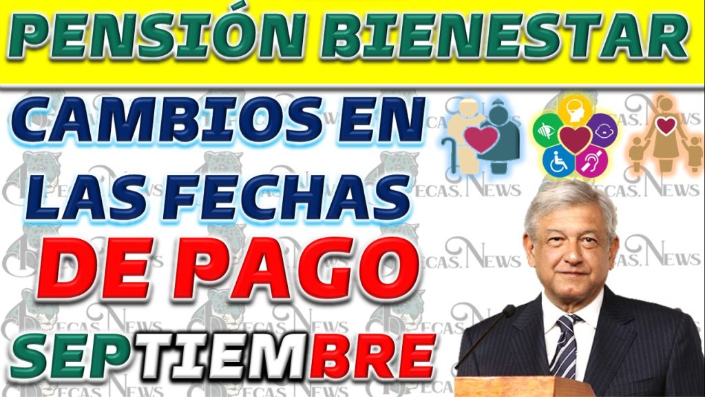 Cambios en las fechas de pago de la Pensión Bienestar en septiembre